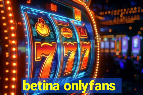 betina onlyfans